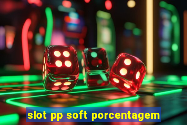 slot pp soft porcentagem